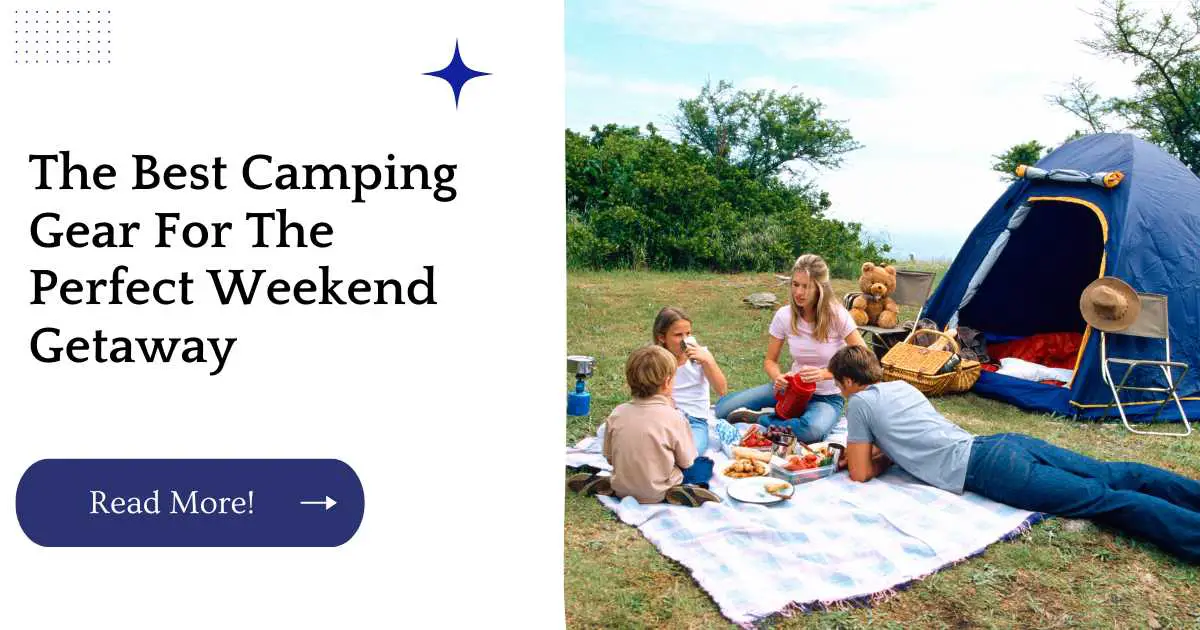 The Best Camping Gear For The Perfect Weekend Getaway